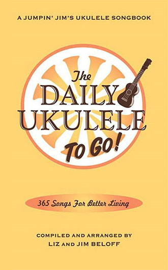 The Daily Ukulele To Go! 365 Songs For Better Living